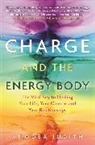 judith Anodea, Anodea Judith, Judith Anodea, Anodea Judith Ph.D. - Charge and the Energy Body