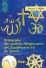 Andrea G. Röllin - Bibliographie des staatlichen Religionsrechts und Staatskirchenrechts der Schweiz