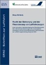 Maya McNally - Recht der Sicherung und der Finanzierung von Luftfahrzeugen. Unter besonderer Berücksichtigung des Übereinkommens über internationale Sicherungsrechte an beweglicher Ausrüstung (Kapstadt 2001)