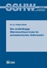 Philippe Meyer - Der unabhängige Stimmrechtsvertreter im schweizerischen Aktienrecht