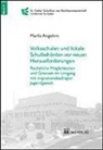 Marlis Angehrn - Volkschulen und lokale Schulbehörden vor neuen Herausforderungen. Rechtliche Möglichkeiten und Grenzen im Umgang mit migrationsbedingter Jugendgewalt