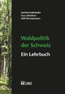 Eva Lieberherr, Kathrin Steinmann, Willi Zimmermann - Waldpolitik der Schweiz – ein Lehrbuch