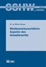 Silvan Hauser - Wettbewerbsrechtliche Aspekte des Anwaltsrechts