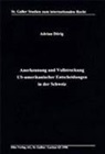 Adrian Dörig - Anerkennung und Vollstreckung US-Amerikanischer Entscheidungen in der Schweiz