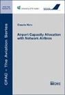 Claudio Noto - Airport Capacity Allocation with Network Airlines