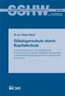 Tobias Meyer - Gl&auml;ubigerschutz durch Kapitalschutz. Eine &ouml;konomische und rechtsvergleichende Untersuchung der Schweizer Kapitalschutzvorschriften unter Ber&uuml;cksichtigung des Entwurfs zur Revision des Aktienrechts