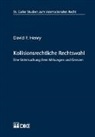 David P Henry - Kollisionsrechtliche Rechtswahl. Eine Untersuchung ihrer Wirkungen und Grenzen