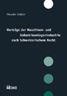 Theodor Bühler - Verträge der Maschinen- und Industrieanlagenindustrie nach Schweizerischem Recht