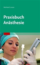 Reinhard Larsen - Praxisbuch Anästhesie