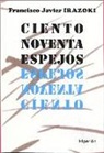 Francisco Javier Irazoki Otxoteko - Ciento noventa espejos