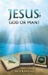 Rich Kanyali - Jesus; God or Man?