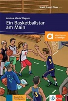 Andrea M. Wagner, Andrea Maria Wagner - Ein Basketballstar am Main : Deutsch als Fremdsprache : A1