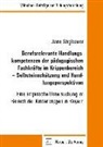 Jana Stiglbauer - Berufsrelevante Handlungskompetenzen der pädagogischen Fachkräfte im Krippenbereich - Selbsteinschätzung und Handlungsperspektiven