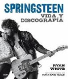 Peter Ames Carlin, Ryan White - Bruce Springsteen, 2017 : vida y discografía