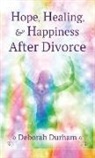 Deborah Durham - Hope, Healing, & Happiness After Divorce
