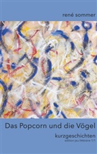 René Sommer, ib-lyric artfactory, artfactor ib-lyric, artfactory ib-lyric, Ib-Lyric Artfactory - Das Popcorn und die Vögel