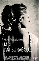 Marie-Paule McInnis, Mcinnis-m - Moi, j'ai survécu...