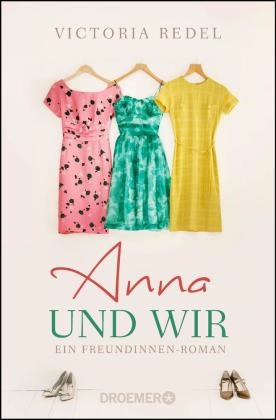 Victoria Redel - Anna und wir - Ein Freundinnen-Roman