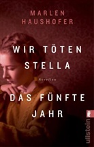 Haushofer, Marlen Haushofer - Wir töten Stella / Das fünfte Jahr