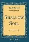 Knut Hamsun - Shallow Soil (Classic Reprint)