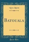 René Maran - Batouala (Classic Reprint)