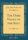 San Juan De La Cruz - The Dark Night of the Soul (Classic Reprint)