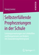 Georg Lorenz - Selbsterfüllende Prophezeiungen in der Schule