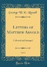 George W. E. Russell - Letters of Matthew Arnold, Vol. 1