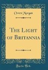Owen Morgan - The Light of Britannia (Classic Reprint)