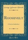 George Sylvester Viereck - Roosevelt