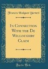Frances Hodgson Burnett - In Connection With the De Willoughby Claim (Classic Reprint)
