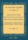 W. Woodville Rockhill - The Life of the Buddha and the Early History of His Order