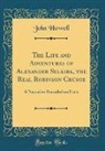 John Howell - The Life and Adventures of Alexander Selkirk, the Real Robinson Crusoe