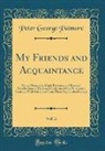 Peter George Patmore - My Friends and Acquaintance, Vol. 2