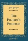 John Bunyan - The Pilgrim's Progress (Classic Reprint)