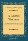 Edward Gordon Craig - A Living Theatre
