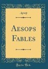 Aesop, Aesop Aesop - Aesops Fables (Classic Reprint)