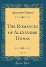 Alexandre Dumas - The Romances of Alexandre Dumas, Vol. 36 (Classic Reprint)