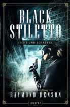 Raymond Benson - LICHT UND SCHATTEN (Black Stiletto 2). Bd. 2
