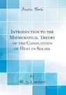 H. S. Carslaw - Introduction to the Mathematical Theory of the Conduction of Heat in Solids (Classic Reprint)