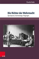 Claudia Bade, Hannah-Arendt-Ins für Totalitarismusforschung e V, Hannah-Arendt-Institut für Totalitarismusforschung e.V. - Die Richter der Wehrmacht