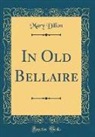 Mary Dillon - In Old Bellaire (Classic Reprint)
