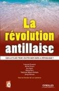 , Francois Durpaire, François Durpaire,  François Durpaire, Michel Giraud,  Guy Numa... - La révolution antillaise : quelle place pour l'outre-mer dans la République ? - DURPAIRE: La révolution antillaise