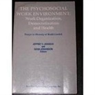 Bertil Gardell, Gunn Johannson, Jeffrey Johnson, Jeffrey V. Johnson, Jeffrey V. (North Carolina State University Johnson, Gunn Johansson... - The Psychosocial Work Environment