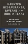 Anne Powell Wlodarski, Robert Wlodarski, Robert Wlodarski Wlodarski, Courtney Oppel - Haunted Restaurants, Taverns, and Inns of Texas