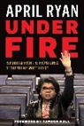 April Ryan, Ryan April - Under Fire