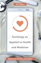 Graham Scambler, Graha Scambler, Graham Scambler, Scambler Graham - Sociology as Applied to Health and Medicine
