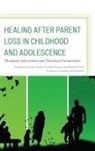 Phyllis Sossin Cohen, Phyllis Cohen, Richard Ruth, K. Mark Sossin - Healing After Parent Loss in Childhood and Adolescence