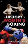Malissa Smith, Smith Malissa - History of Women''s Boxing