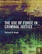 Hough, Richard M Hough, Richard M. Hough - Use of Force in Criminal Justice